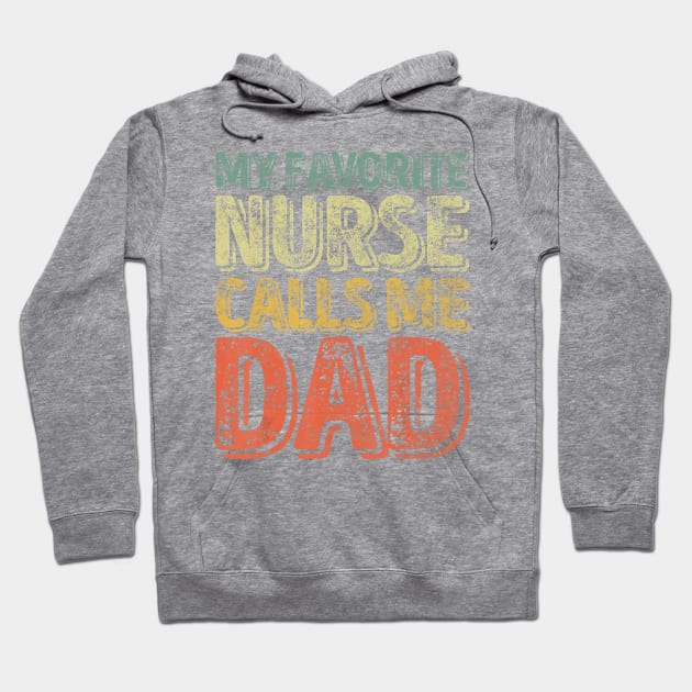Mens My Favorite Nurse Calls Me Dad T-Shirt Father's Day Gift Hoodie by jrgenbode